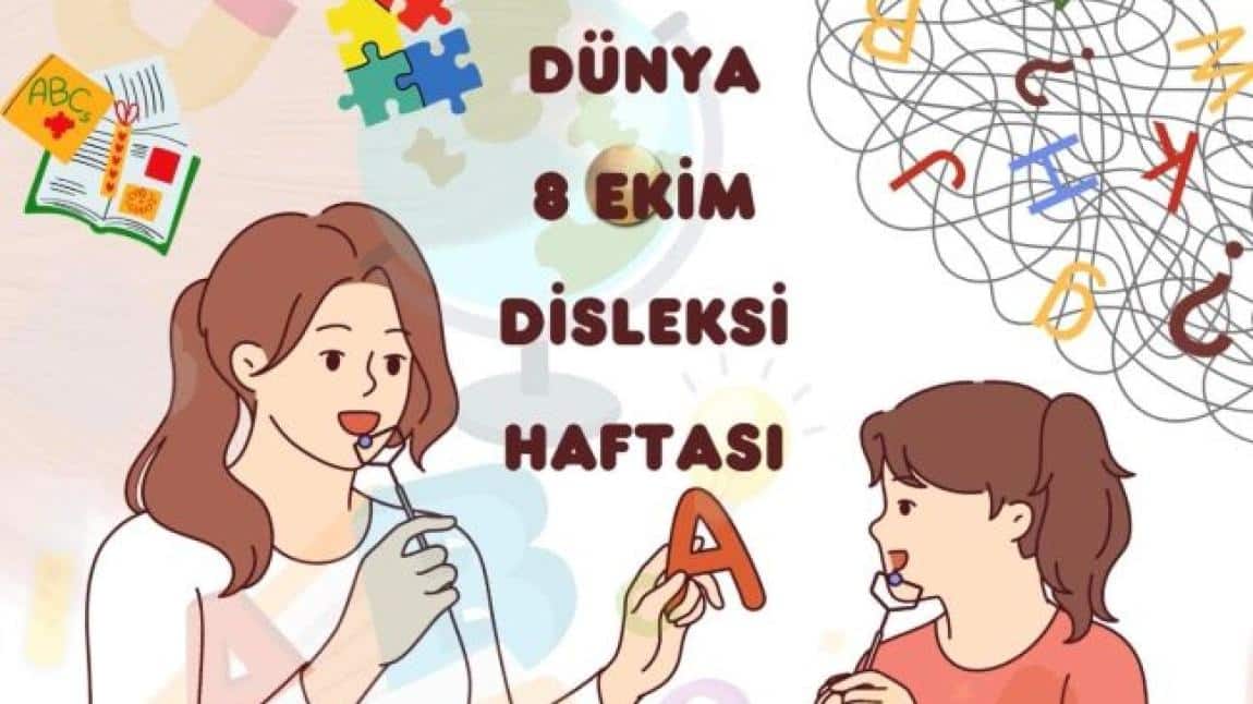 1-8 EKİM DÜNYA DİSLEKSİ FARKINDALIK HAFTASI